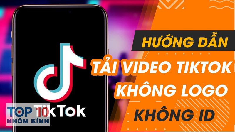 tải video tiktok không logo - Tải video tiktok không logo trên điện thoại