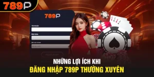 Hướng Dẫn Đăng Nhập 789P Đơn Giản An Toàn