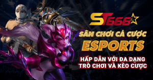 ST666 – Sân Chơi Cá Cược eSports Hấp Dẫn Với Đa Dạng Trò Chơi Và Kèo Cược